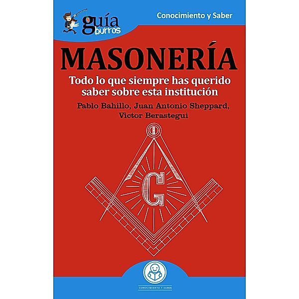 GuíaBurros: La masonería, Pablo Bahillo, Juan Antonio Sheppard, Víctor Berastegui