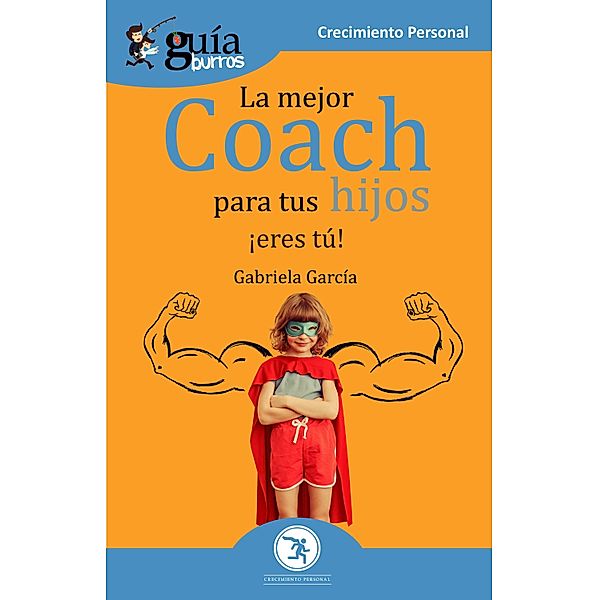 GuíaBurros La mejor coach para tus hijos, Gabriela García