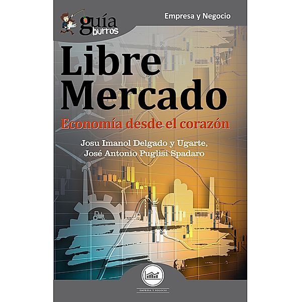 GuíaBurros Libre mercado, Josu Imanol Delgado y Ugarte, José Antonio Puglisi