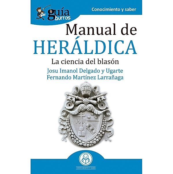 GuíaBurros Manual de heráldica / GuíaBurros Bd.83, Josu Imanol Delgado y Ugarte, Fernando Martínez Larrañaga