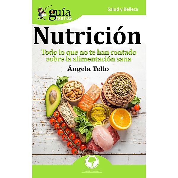 GuíaBurros: Nutrición / GuíaBurros Bd.21, Angela María Tello Barrera