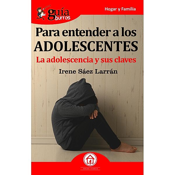 GuíaBurros Para entender a los adolescentes, Irene Sáez Larrán