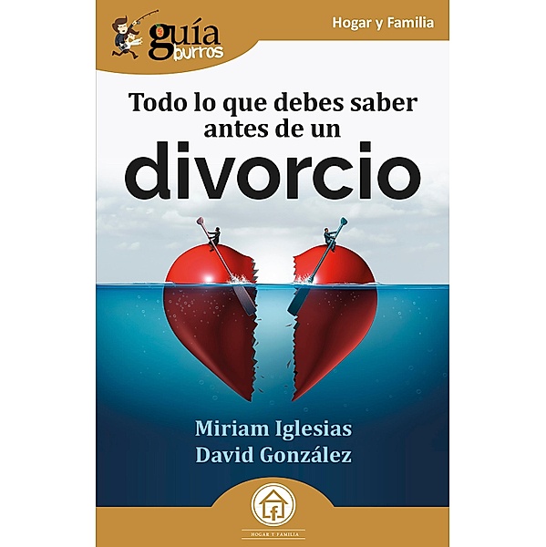 GuíaBurros: Todo lo que debes saber antes de un divorcio, Miriam Iglesias, David González