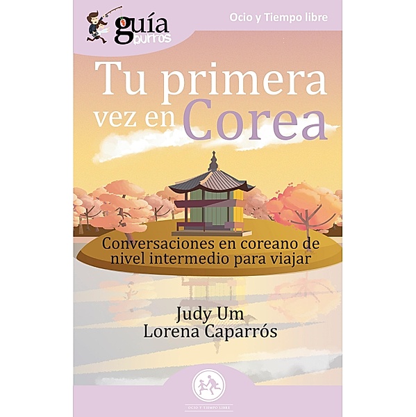 GuíaBurros Tu primera vez en Corea, Judy Um, Lorena Caparrós