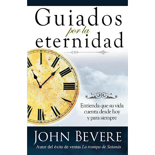 Guiados Por La Eternidad, John Bevere