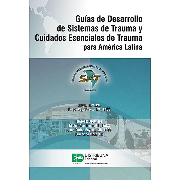 Guías de Desarrollo de Sistemas de Trauma y Cuidados Esenciales de Trauma para América Latina, Felipe Vega, Michel Aboutanos, Juan Carlos Puyana, Francisco Mora