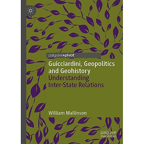 Guicciardini, Geopolitics and Geohistory / Palgrave Studies in International Relations, William Mallinson