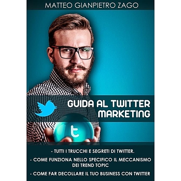 Guida al twitter marketing, Matteo Gianpietro Zago