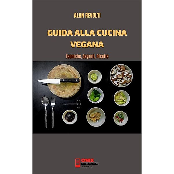 Guida alla cucina vegana, Alan Revolti