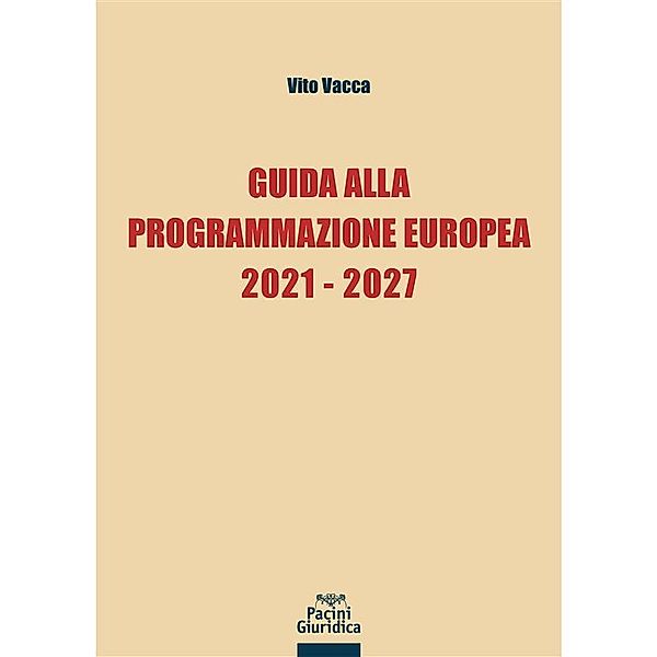 Guida alla Programmazione Europea 2021-2027 / Diritto, Vito Vacca