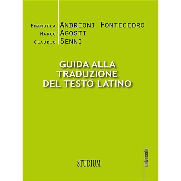 Guida alla traduzione del testo latino, Claudio Senni, Marco Agosti, Emanuela Andreoni Fontecedro