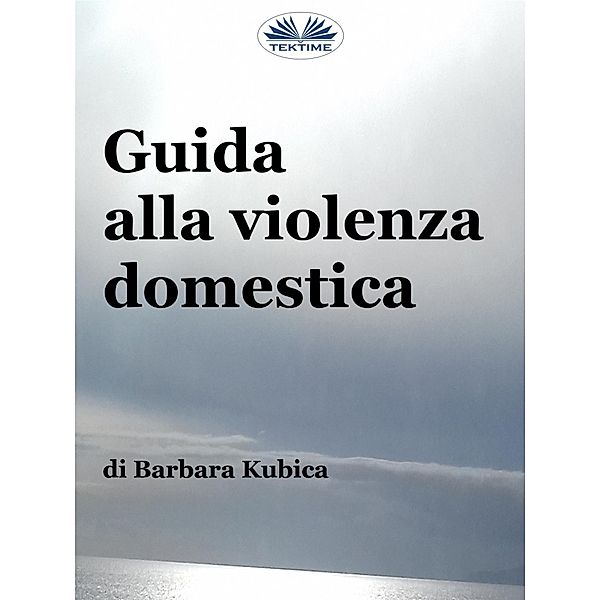 Guida Alla Violenza Domestica, Barbara Kubica
