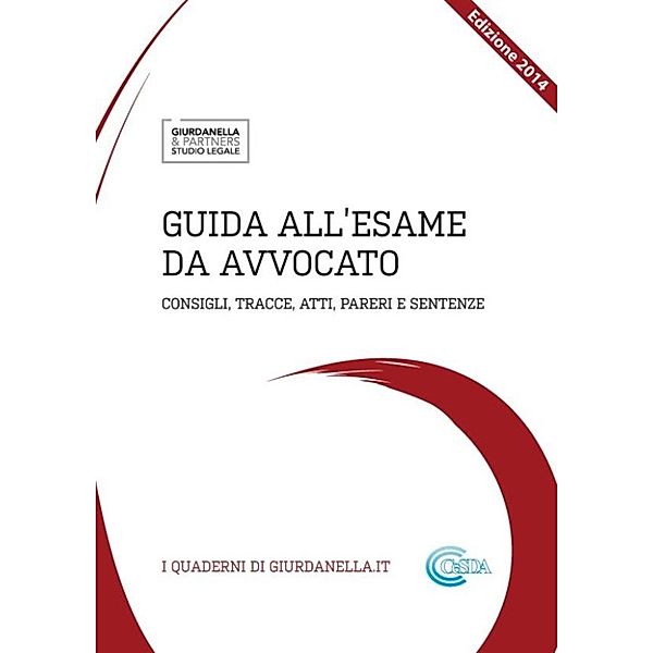 Guida all'Esame da Avvocato: consigli, tracce, atti, pareri e sentenze, Giurdanella&partners