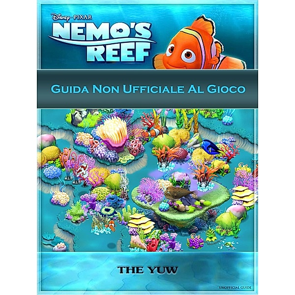 Guida Non Ufficiale Al Gioco Nemo's Reef, The Yuw