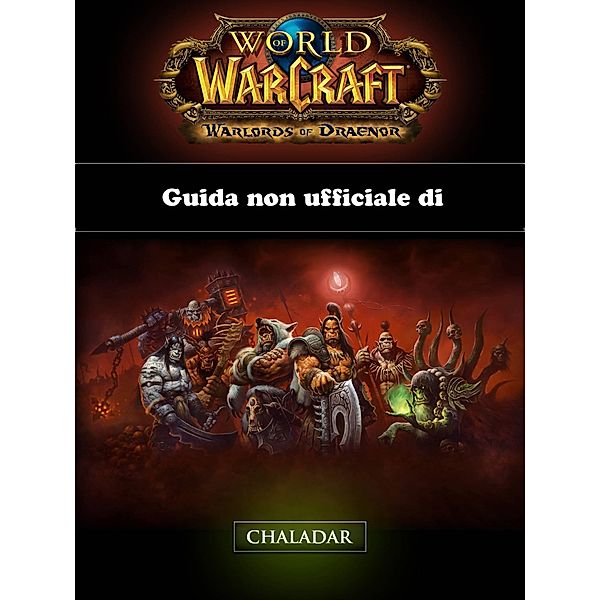 Guida non ufficiale di World of Warcraft: Warlords of Draenor, Joshua Abbott