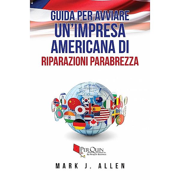 Guida per avviare un'impresa americana di riparazioni parabrezza, Mark J. Allen