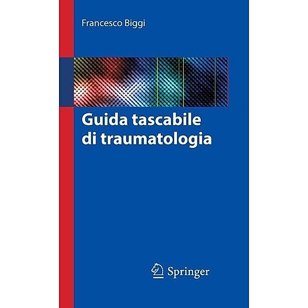 Guida tascabile di traumatologia, Francesco Biggi