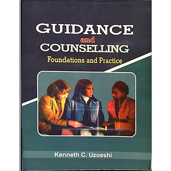 Guidance and Counselling: Foundations and Practice, Kenneth C. Uzoeshi