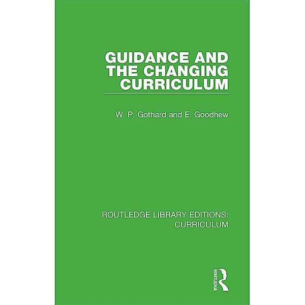 Guidance and the Changing Curriculum, W. P. Gothard, E. Goodhew