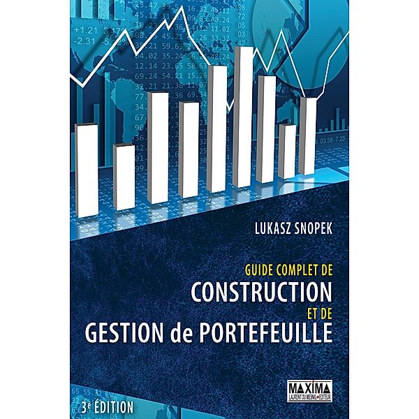 Guide complet de construction et de gestion de portefeuille - 3e éd. / HORS COLLECTION, Lukasz Snopek