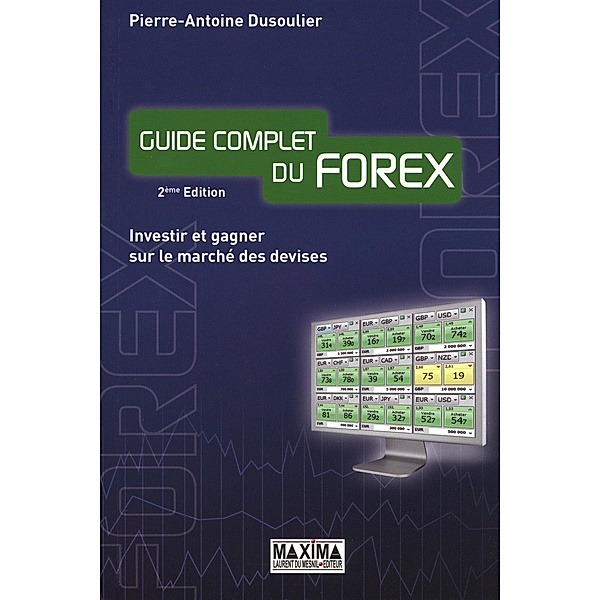 Guide complet du forex - 2e éd. / HORS COLLECTION, Pierre-Antoine Dusoulier