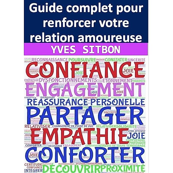 Guide complet pour renforcer votre relation amoureuse, Yves Sitbon