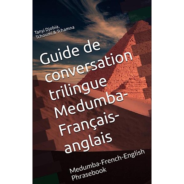 Guide de conversation trilingue Medumba- français-anglais, Tanyi Djobia, Tchoumi Leopold, Shck Tchamna