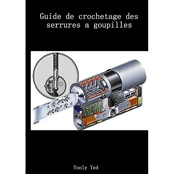 Guide de crochetage des serrures a goupilles, Tooly Ted