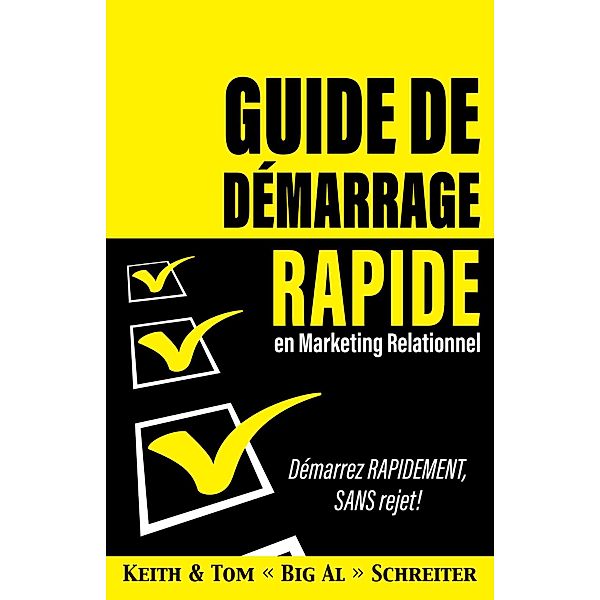 Guide de Démarrage Rapide en Marketing Relationnel : Démarrez Rapidement, Sans Rejet !, Keith Schreiter, Tom « Big Al » Schreiter