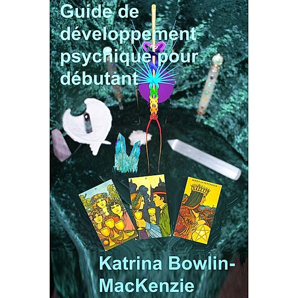 Guide de développement psychique pour débutant, Katrina Bowlin-MacKenzie