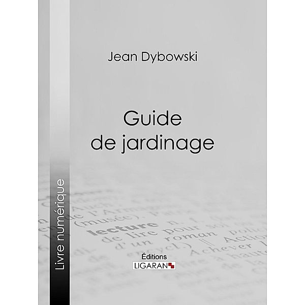 Guide de jardinage, Ligaran, Jean Dybowski