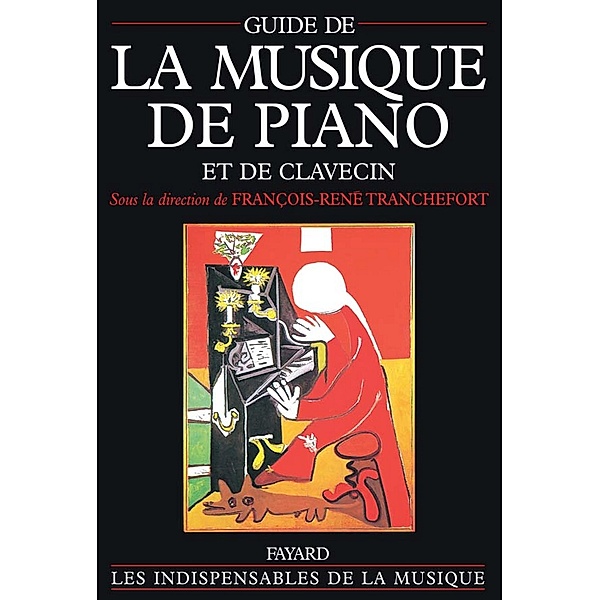 Guide de la musique de piano et de clavecin / Musique, François-René Tranchefort