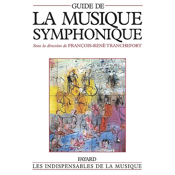 Guide de la musique symphonique / Musique, François-René Tranchefort