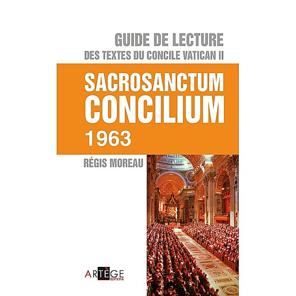 Guide de lecture des textes du concile Vatican II, Sacrosanctum Concilium, Abbé Régis Moreau
