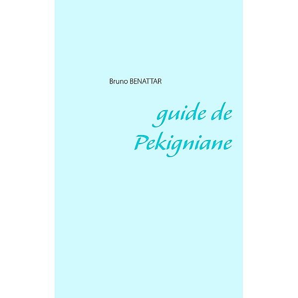 guide de Pekigniane, Bruno Benattar