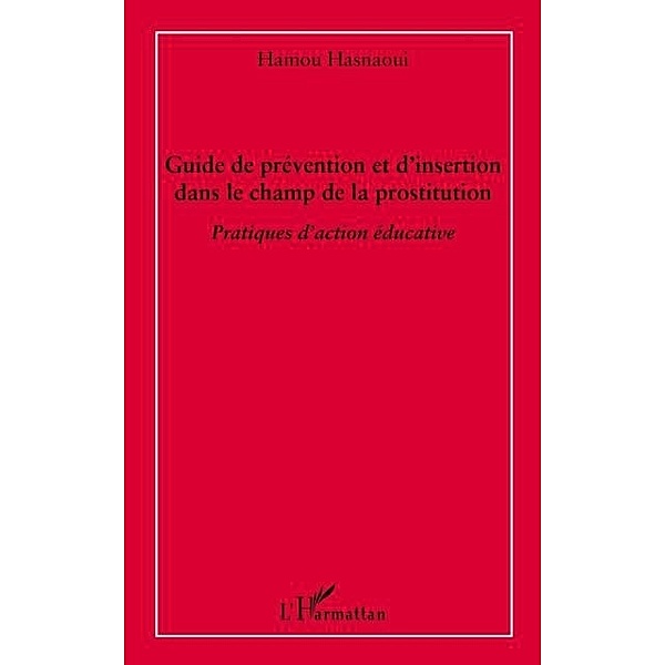 Guide de prevention et d'insertion dans le champ de la prost / Hors-collection, Hamou Hasnaoui