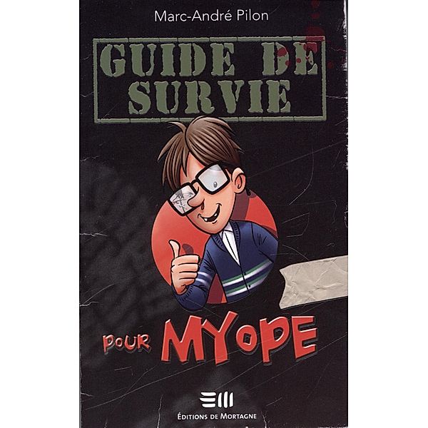 Guide de survie pour myope / De Mortagne, Pilon Marc-Andre Pilon