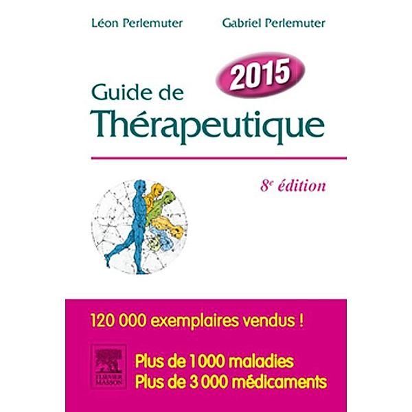 Guide de thérapeutique 2015, Gabriel Perlemuter, Léon Perlemuter