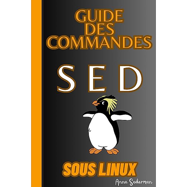 Guide Des Commandes SED Sous Linux, Anna Sederman