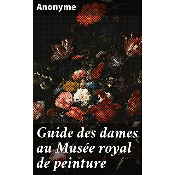 Guide des dames au Musée royal de peinture, Anonyme