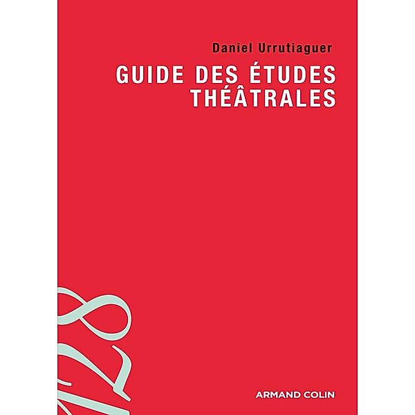 Guide des études théâtrales / 128, Daniel Urrutiaguer