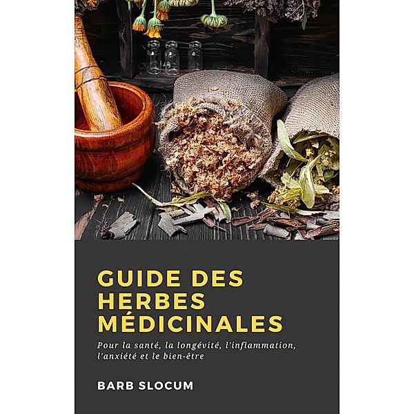 Guide des Herbes Médicinales (Hiddenstuff Entertainment) / Hiddenstuff Entertainment, Barb Slocum