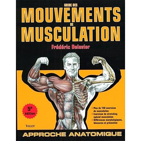 Guide des mouvements de musculation 5e edition / Musculation, Frederic Delavier
