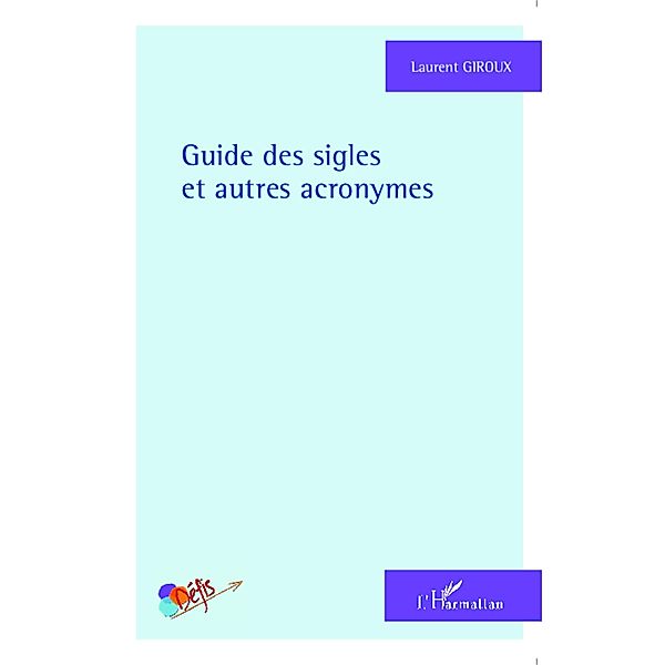 Guide des sigles et autres acronymes, Laurent Giroux Laurent Giroux