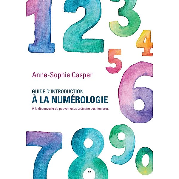 Guide d'introduction à la numérologie, Casper Anne-Sophie Casper