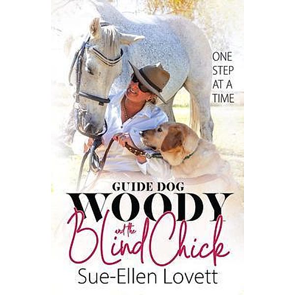 Guide Dog Woody & The Blind Chick / The Blind Chick, Sue-Ellen Lovett