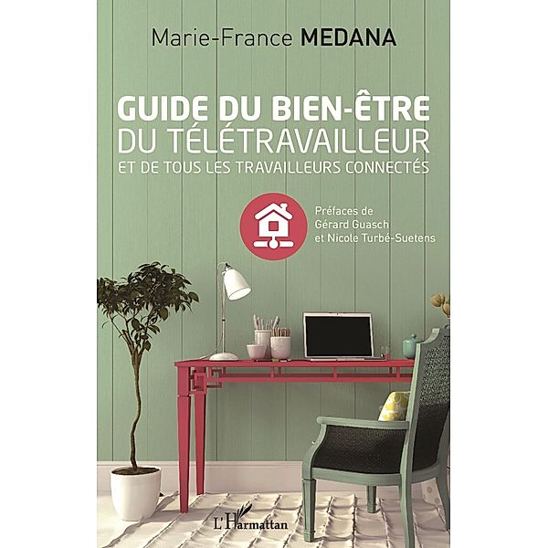 Guide du bien-etre du teletravailleur, Medana Marie-France Medana
