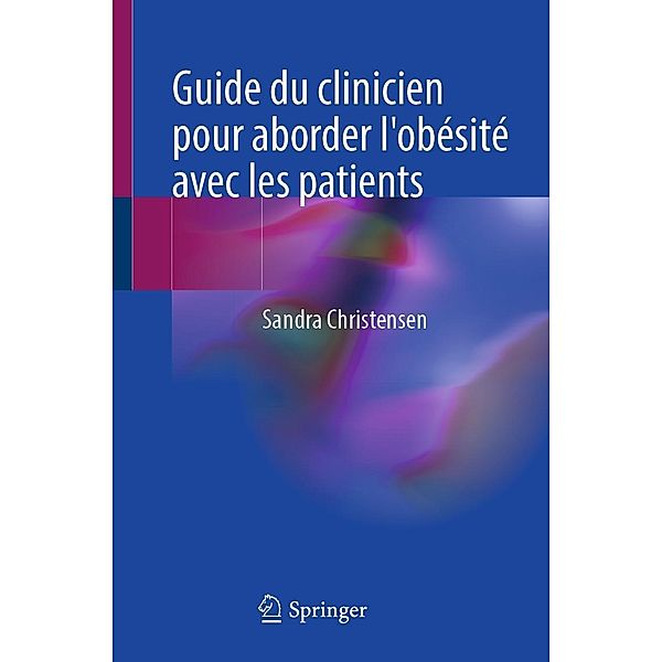 Guide du clinicien pour aborder l'obésité avec les patients, Sandra Christensen