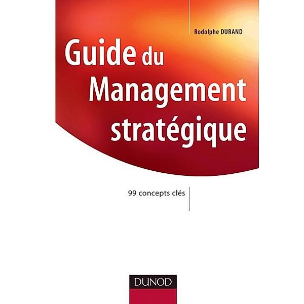 Guide du Management stratégique / Stratégies et management, Rodolphe Durand