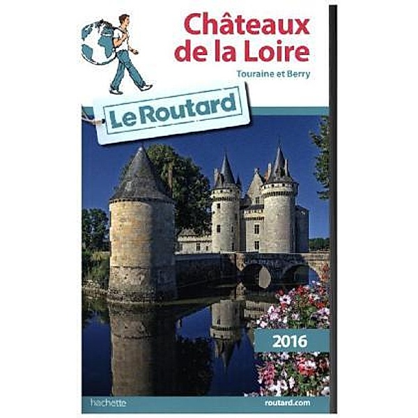 Guide du Routard Châteaux de la Loire 2016